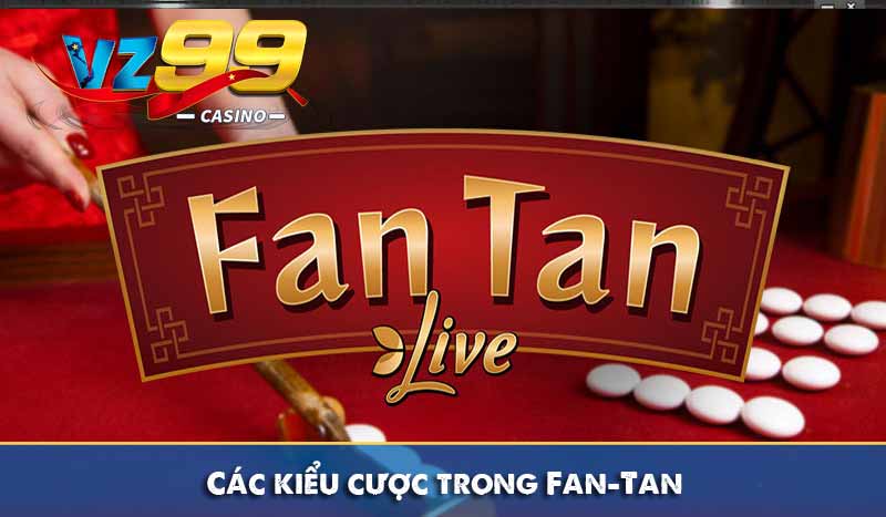 các kiểu cược trong game bài fantan vz99