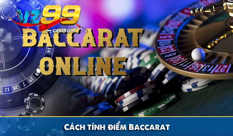 Cách tính điểm Baccarat