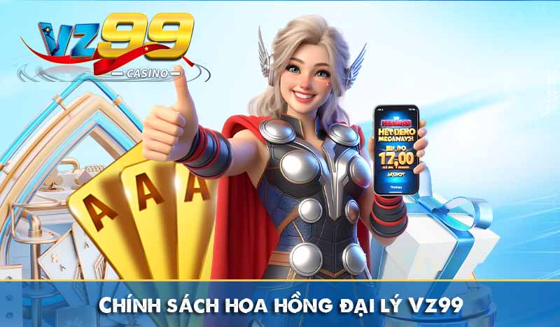 Chính sách hoa hồng đại lý Vz99