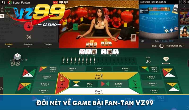 Đôi nét về game bài Fan-Tan VZ99