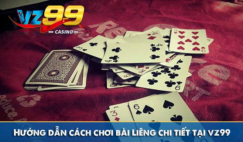 Hướng dẫn cách chơi bài Liêng chi tiết tại vz99