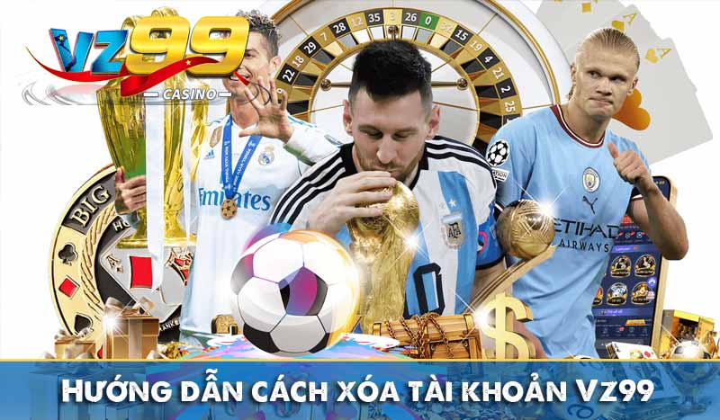 hướng dẫn cách xóa tài khoản vz99