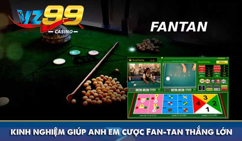 kinh nghiệm giúp anh em cược fan-tan thắng lớn