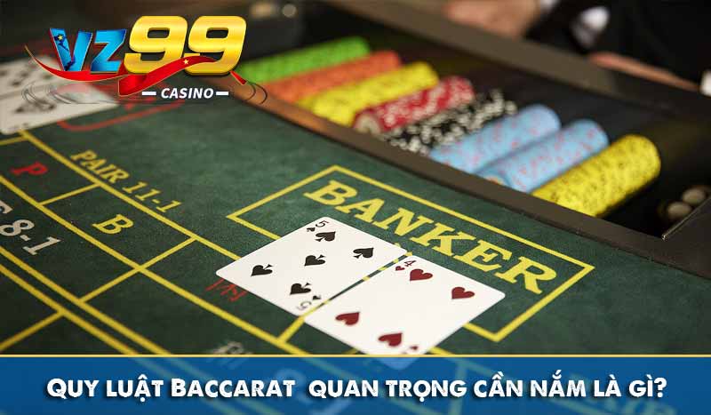 quy luật baccarat quan trọng cần nắm là gì?