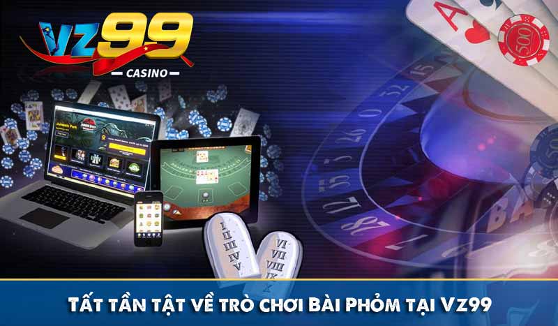 Tất tần tật về trò chơi Bài Phỏm tại Vz99