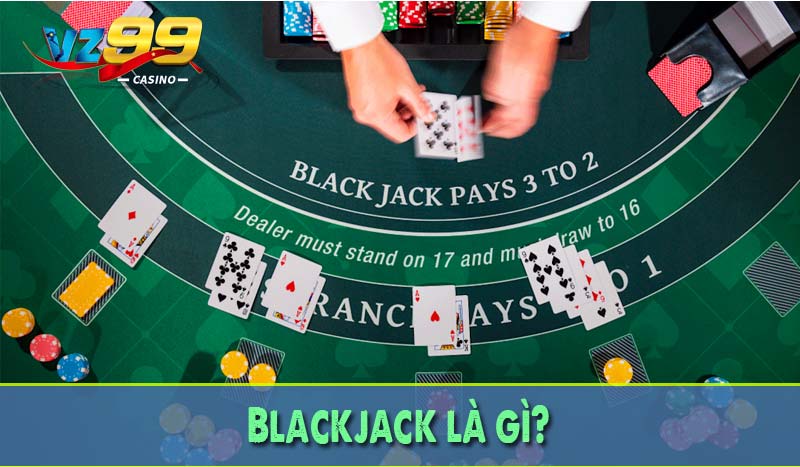 Blackjack là gì?