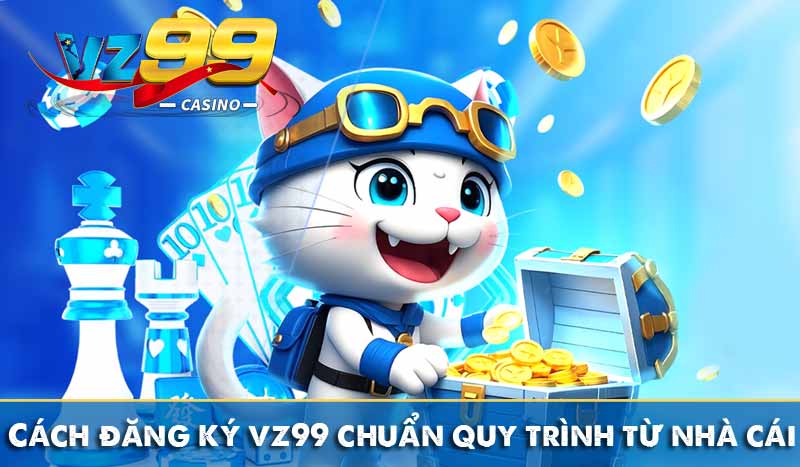 Cách đăng ký vz99 chuẩn quy trình từ nhà cái