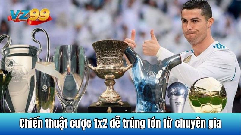 Chiến thuật cược 1x2 dễ trúng lớn từ chuyên gia