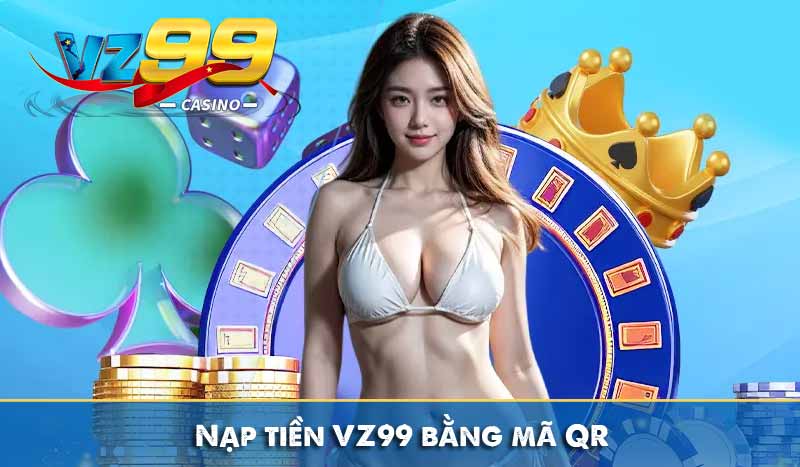 Nạp tiền VZ99 bằng mã QR Code