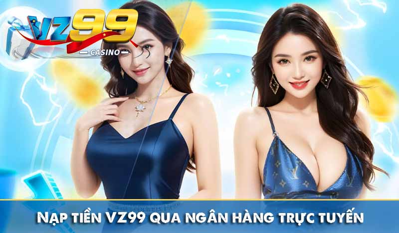 Nạp tiền VZ99 qua ngân hàng trực tuyến