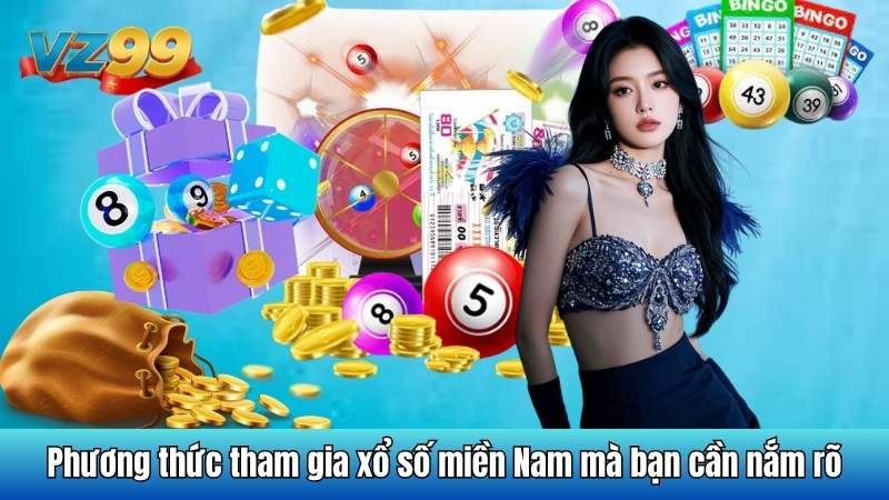 Phương thức tham gia xổ số miền Nam mà bạn cần nắm rõ