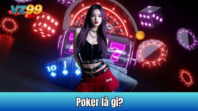 Poker là gì?